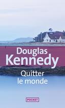 Couverture du livre « Quitter le monde » de Douglas Kennedy aux éditions Pocket