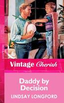 Couverture du livre « Daddy by Decision (Mills & Boon Vintage Cherish) » de Lindsay Longford aux éditions Mills & Boon Series