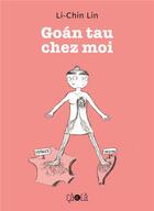 Couverture du livre « Goàn tau chez moi » de Li-Chin Lin aux éditions Ca Et La