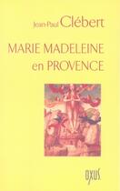 Couverture du livre « Marie madeleine en provence » de Jean-Paul Clebert aux éditions Oxus