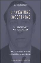 Couverture du livre « L'aventure incertaine ; de la Résistance à la Restauration » de Claude Bourdet aux éditions Felin
