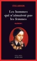 Couverture du livre « Millénium t.1 ; les hommes qui n'aimaient pas les femmes » de Stieg Larsson aux éditions Editions Actes Sud