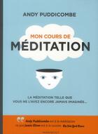 Couverture du livre « Mon cours de méditation » de Andy Puddicombe aux éditions Marabout