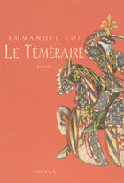 Couverture du livre « Le téméraire » de Emmanuel Loi aux éditions Panama