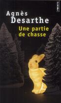 Couverture du livre « Une partie de chasse » de Agnes Desarthe aux éditions Points
