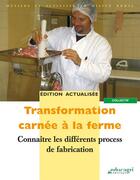 Couverture du livre « Transformation carnée à la ferme ; connaître les différents process de fabrication » de  aux éditions Educagri