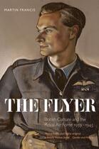 Couverture du livre « The Flyer: British Culture and the Royal Air Force 1939-1945 » de Francis Martin aux éditions Oup Oxford