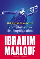 Couverture du livre « Petite philosophie de l'improvisation » de Ibrahim Maalouf aux éditions Des Equateurs
