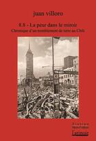 Couverture du livre « 8.8 de magnitude ; la peur dans le miroir ; une chronique du tremblement de terre au Chili » de Juan Villoro aux éditions Atinoir