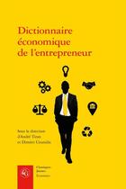 Couverture du livre « Dictionnaire économique de l'entrepreneur » de Dimitri Uzunidis et Andre Tiran aux éditions Classiques Garnier
