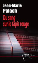 Couverture du livre « Du sang sur le tapis rouge » de Jean-Marie Palach aux éditions Pavillon Noir