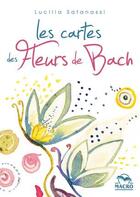 Couverture du livre « Les cartes des fleurs de Bach ; comprendre quelle est la bonne fleur » de Lucilla Satanassi aux éditions Macro Editions
