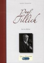 Couverture du livre « Paul Tillich, une foi réfléchie » de Andre Gounelle aux éditions Olivetan