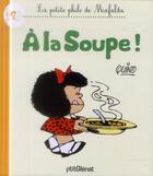 Couverture du livre « La petite philo de Mafalda ; à la soupe ! » de Quino aux éditions Glenat Jeunesse