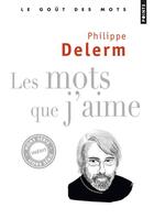 Couverture du livre « Les mots que j'aime » de Philippe Delerm aux éditions Points