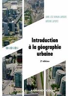 Couverture du livre « Introduction à la géographie urbaine (2e édition) » de Anne-Lise Humain-Lamoure et Antoine Laporte aux éditions Armand Colin