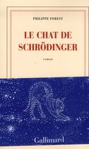 Couverture du livre « Le chat de Schrödinger » de Philippe Forest aux éditions Gallimard