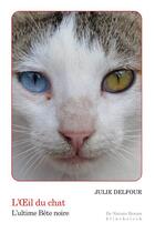 Couverture du livre « L'oeil du chat : l'ultime bête noire » de Julie Delfour aux éditions Klincksieck