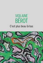 Couverture du livre « C'est plus beau là-bas » de Violaine Berot aux éditions Buchet Chastel