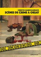 Couverture du livre « Scènes de crime à Orsay » de Christos Markogiannakis aux éditions Le Passage