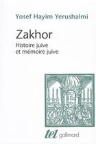 Couverture du livre « Zakhor ; histoire juive et mémoire juive » de Yosef Hayim Yerushalmi aux éditions Gallimard