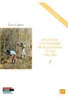 Couverture du livre « Esclavage et économie de plantation à Cuba (1789-1886) » de Elsa Capron aux éditions Belin Education