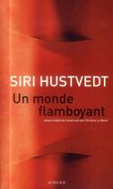 Couverture du livre « Un monde flamboyant » de Siri Hustvedt aux éditions Actes Sud