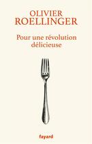 Couverture du livre « Pour une révolution délicieuse » de Olivier Roellinger aux éditions Fayard