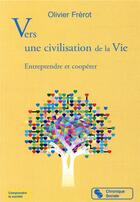 Couverture du livre « Vers une civilisation de la vie ; entreprendre et coopérer » de Olivier Frerot aux éditions Chronique Sociale