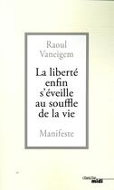 Couverture du livre « La liberté enfin s'éveille au souffle de la vie » de Raoul Vaneigem aux éditions Cherche Midi