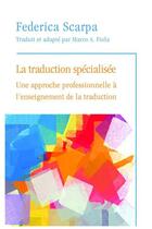 Couverture du livre « La traduction spécialisée ; une approche professionnelle à l'enseignement de la traduction » de Federica Scarpa aux éditions Pu D'ottawa