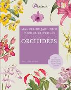 Couverture du livre « Manuel du jardinier pour cultiver les orchidées » de Philip Seaton aux éditions Artemis