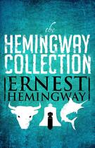 Couverture du livre « The Hemingway collection » de Ernest Hemingway aux éditions Scribner