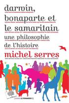 Couverture du livre « Darwin, Bonaparte et le samaritain ; une philosophie de l'histoire » de Michel Serres aux éditions Le Pommier