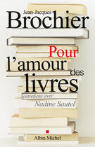 Couverture du livre « Pour l'amour des livres » de Jean-Jacques Brochier aux éditions Albin Michel
