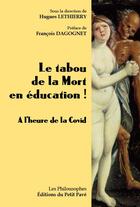 Couverture du livre « Le tabou de la mort en education ! - a l'heure de la covid » de Hugues Lethierry aux éditions Petit Pave
