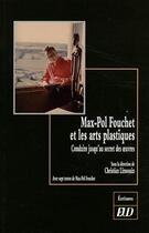 Couverture du livre « Max-Pol Fouchet et les arts plastiques ; conduire jusqu'au secret des oeuvres » de Christian Limousin aux éditions Pu De Dijon
