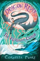 Couverture du livre « THE AURELIA CURSE - DRAGON RIDER 3 » de Cornelia Funke aux éditions Chicken House