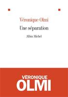 Couverture du livre « Une séparation » de Véronique Olmi aux éditions Albin Michel