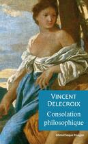 Couverture du livre « Consolation philosophique » de Vincent Delecroix aux éditions Rivages