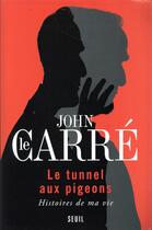 Couverture du livre « Le tunnel aux pigeons ; histoires de ma vie » de John Le Carre aux éditions Seuil
