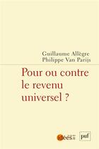Couverture du livre « Pour ou contre le revenu universel ? » de Guillaume Allegre et Philippe Van Parijs aux éditions Puf