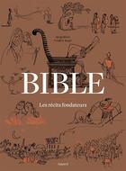Couverture du livre « Bible ; les récits fondateurs » de Serge Bloch et Frederic Boyer aux éditions Bayard
