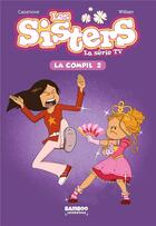 Couverture du livre « Les Sisters ; la série TV ; la compil' t.2 » de Christophe Cazenove et William aux éditions Bamboo
