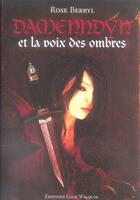Couverture du livre « Damenndyn t.3 ; damenndyn et la voix des ombres » de Rose Berryl aux éditions Luce Wilquin
