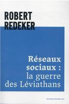 Couverture du livre « Réseaux sociaux : la guerre des Léviathans » de Robert Redeker aux éditions Rocher