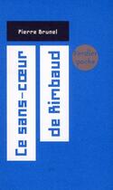 Couverture du livre « Ce sans-coeur de Rimbaud » de Pierre Brunel aux éditions Verdier