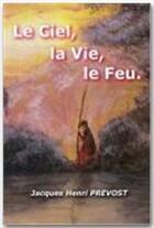 Couverture du livre « Le ciel, la vie, le feu » de Jacques Prevost aux éditions Ebookslib