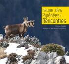 Couverture du livre « Faune des Pyrénées : rencontres » de Christian Rebelle et Monique Pouyfourcat et Jean-Michel Pouyfourcat aux éditions Cairn