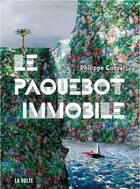 Couverture du livre « Le paquebot immobile » de Philippe Curval aux éditions La Volte
